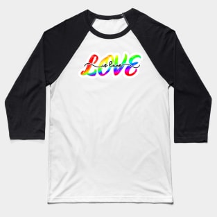 Love is Love Baseball T-Shirt